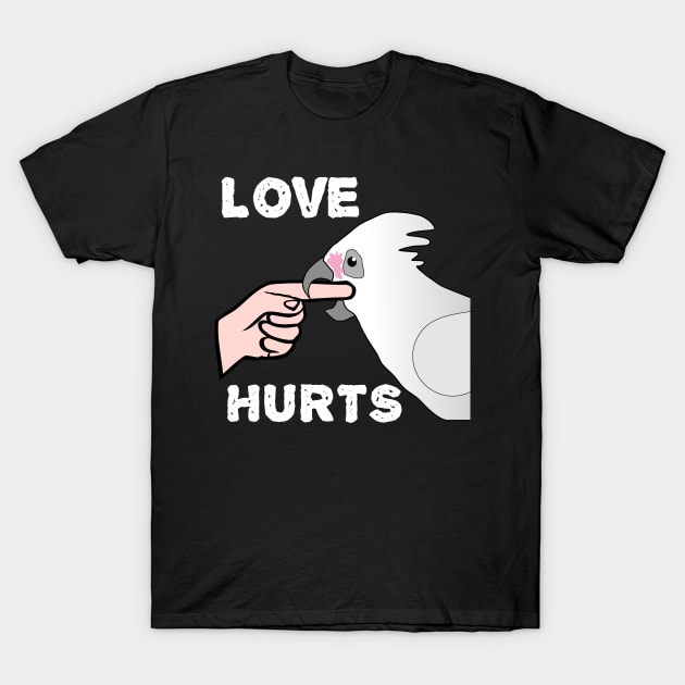 Bare-eyed Goffin Cockatoo Love Hurts T-Shirt by Einstein Parrot